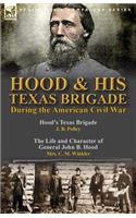 Hood & His Texas Brigade During the American Civil War