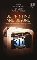 3D Printing and Beyond: Intellectual Property and Regulation