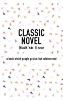 Classic Novel a Book Which People Praise But Seldom Read