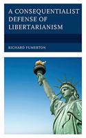 Consequentialist Defense of Libertarianism