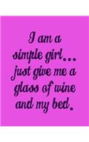 I'm a Simple Girl Just Give Me a Glass of Wine and My Bed