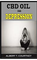 CBD Oil for Depression: Your Simple Guide to Learn about the Healing Power of CBD Oil for People Suffering from Depression