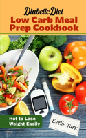 Diabetic Diet - Low Carb Meal Prep Cookbook