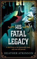 His Fatal Legacy: A completely addictive, chilling historical mystery from Heather Atkinson(3 The Alardyce Series)
