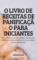 O Livro de Receitas de Panificacao Para Iniciantes