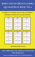 Aprendizaje preescolar (Rodea con un círculo la hora que muestra el reloj- Vol 4): Este libro contiene 30 fichas con actividades a todo color para niños de 5 a 6 años(45 Aprendizaje Preescolar)