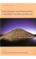 Round Mounds and Monumentality in the British Neolithic and Beyond