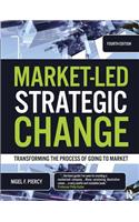 Market-Led Strategic Change: Transforming the Process of Going to Market