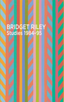 Bridget Riley: Studies, 1984-95