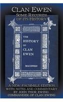 Clan Ewen: Some Records of its History: A New Facsimile Edition with Notes and Commentary by John Thor Ewing, Commander of Clan Ewing