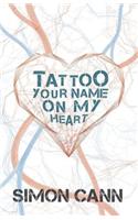 Tattoo Your Name on My Heart