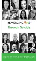 #EMERGINGPROUD Through Suicide