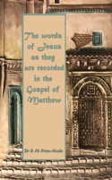 words of Jesus as they are recorded in the Gospel of Matthew