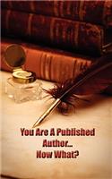 You're a Published Author...Now What?: (English)