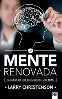 Mente Renovada: Para Ser Lo Que Dios Quiere Que Seas / The Renewed Mind: Beco Ming the Person God Wants You to Be
