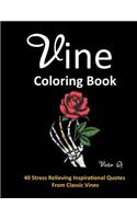 Vine Coloring Book: 40 Stress Relieving Quotes from Classic Vines