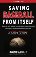 Saving Baseball from Itself: "Take Me Out to the Ballgame" Featuring Thought Provoking Commentary and a Tribute to the Greatest Baseball Miracles of All-Time