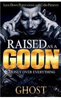 Raised as a Goon: Money Over Everything