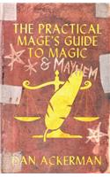 The Practical Mage's Guide to Magic and Mayhem