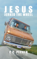 Jesus Jerked the Wheel: Book 5 of the JESUS Journals