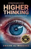 Strategies For Higher Thinking: Optimizing Our Lives by Embracing AI