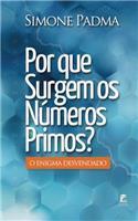 Por Que Surgem OS Numeros Primos?: O Enigma Desvendado