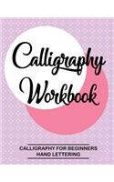 Calligraphy Workbook. Calligraphy for Beginners. Hand Lettering: Calligraphy Botebook: Training, Exercises and Practice. Lettering Notebook Practice (Calligraphy and Hand Lettering Book)