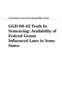 Ggd-98-42 Truth in Sentencing: Availability of Federal Grants Influenced Laws in Some States