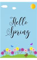 Hello Spring: 150 Lined Journal Pages / Diary / Notebook Featuring Sunny Spring DA and Flowers Illustration on the Cover
