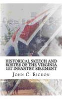 Historical Sketch And Roster Of The Virginia 1st Infantry Regiment: (23 Virginia Regimental History)