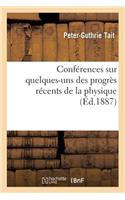Conférences Sur Quelques-Uns Des Progrès Récents de la Physique