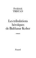 Les tribulations héroïques de Balthasar Kober