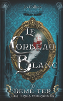 Corbeau Blanc (Démé-Ter, les trois couronnes T.1)