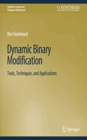 Dynamic Binary Modification: Tools, Techniques and Applications(Synthesis Lectures on Computer Architecture)