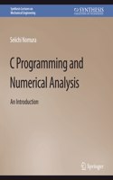 C Programming and Numerical Analysis: An Introduction(Synthesis Lectures on Mechanical Engineering)