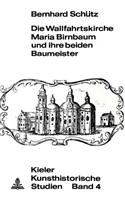 Die Wallfahrtskirche Maria Birnbaum Und Ihre Beiden Baumeister