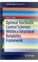 Optimal Stochastic Control Schemes Within a Structural Reliability Framework