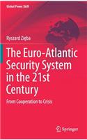 The Euro-Atlantic Security System in the 21st Century: From Cooperation to Crisis(Global Power Shift)