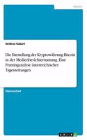 Darstellung der Kryptowährung Bitcoin in der Medienberichterstattung. Eine Framinganalyse österreichischer Tageszeitungen