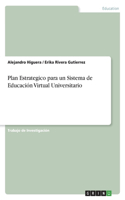 Plan Estrategico para un Sistema de Educación Virtual Universitario