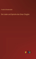 Lieder und Sprüche des Omar Chajjâm