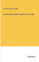 Geschichte der Stadt Frankfurt an der Oder