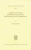 Grundlagen Und Formen Der Preisdifferenzierung Im Lichte Der Marktformenlehre Und Der Verhaltenstheorie