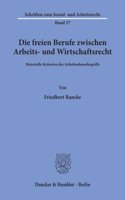 Die Freien Berufe Zwischen Arbeits- Und Wirtschaftsrecht