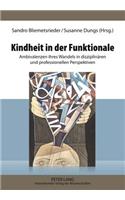Kindheit in Der Funktionale: Ambivalenzen Ihres Wandels in Disziplinaeren Und Professionellen Perspektiven
