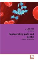 Regenerating Pulp and Dentin