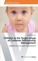 Children as the Target Group of Customer Relationship Management