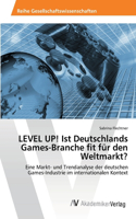 LEVEL UP! Ist Deutschlands Games-Branche fit für den Weltmarkt?