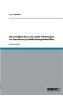 Feindbild Russland in den Printmedien vor dem Hintergrund des Georgienkonflikts