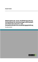 Wahlmodule der neuen Ausbildungsordnung für Kaufleute für Versicherungen und Finanzen als Chance für eine lern- und kompetenzförderliche Ausbildungsgestaltung